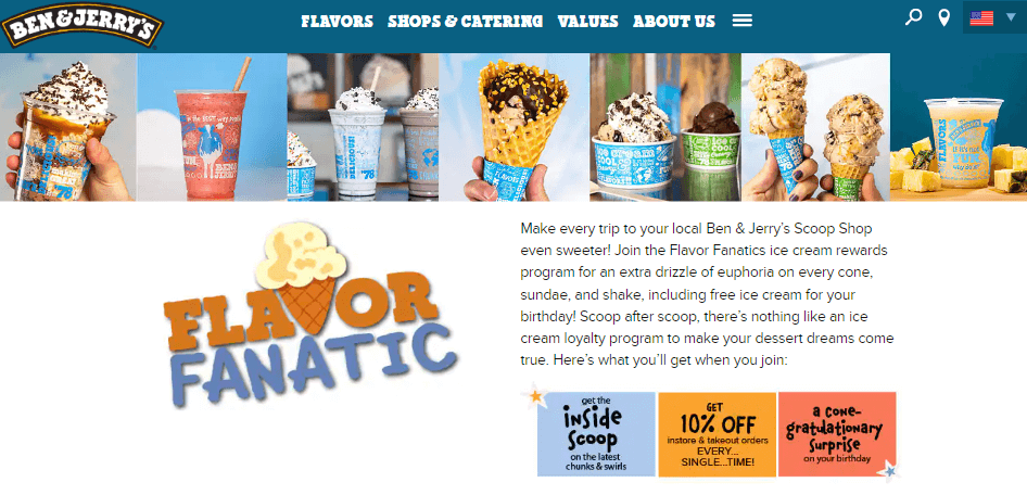Ben & Jerry’s Flavor Fanatic rewards program.