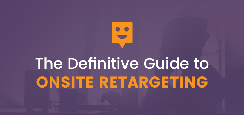 Onsite Retargeting – The Definitive Guide