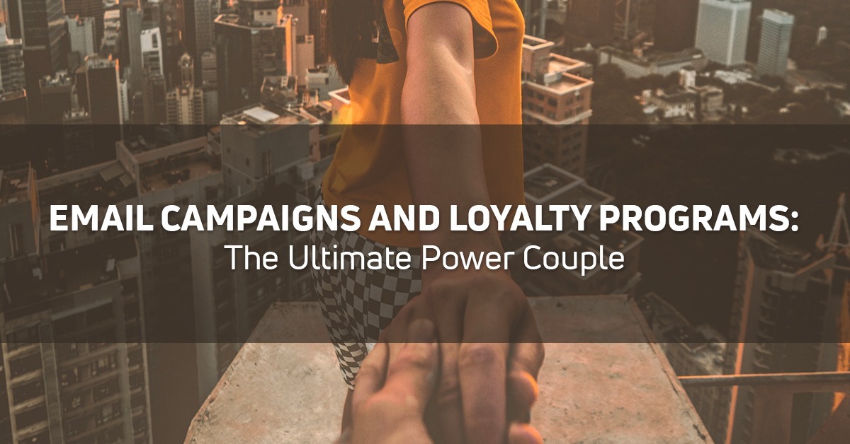 Email Campaigns and Loyalty Programs: The Ultimate Power Couple