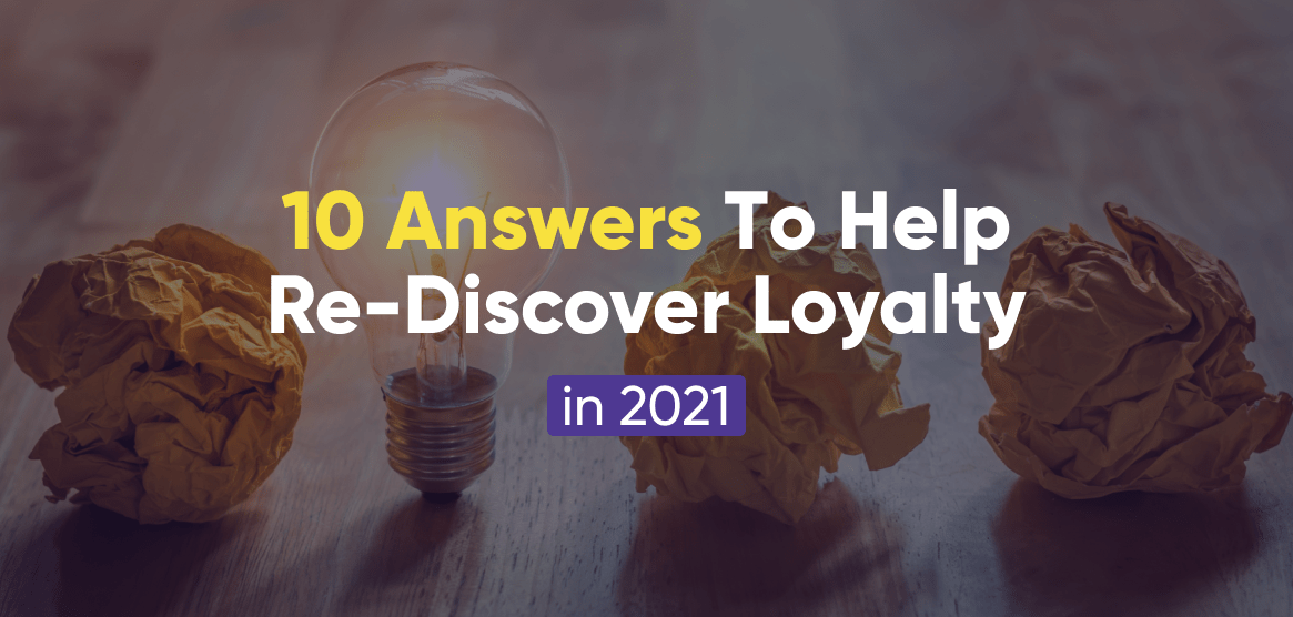 Customer Loyalty 2021: Your 10 Most Important Questions