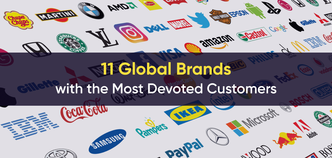 Brand Loyalty: Learn the Secrets of 11 Global Brands