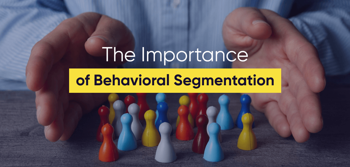 How to Use Behavioral Segmentation in Marketing