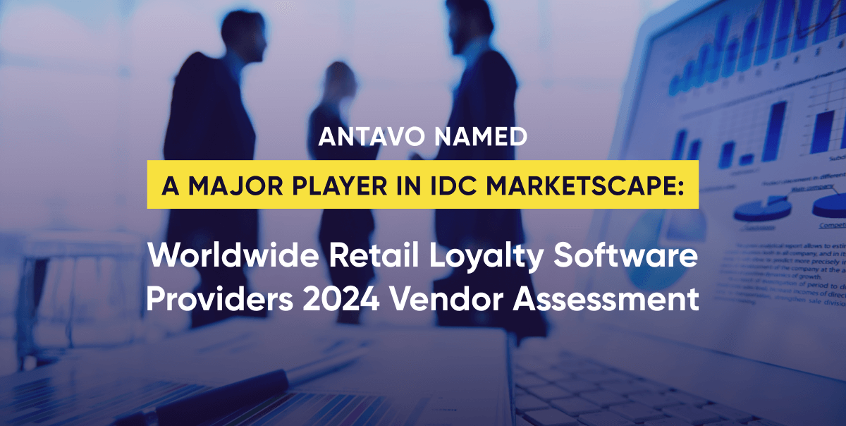 Antavo Named a Major Player in IDC MarketScape: Worldwide Retail Loyalty Software Providers 2024 Vendor Assessment